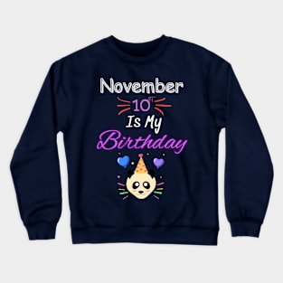 november 10 st is my birthday Crewneck Sweatshirt